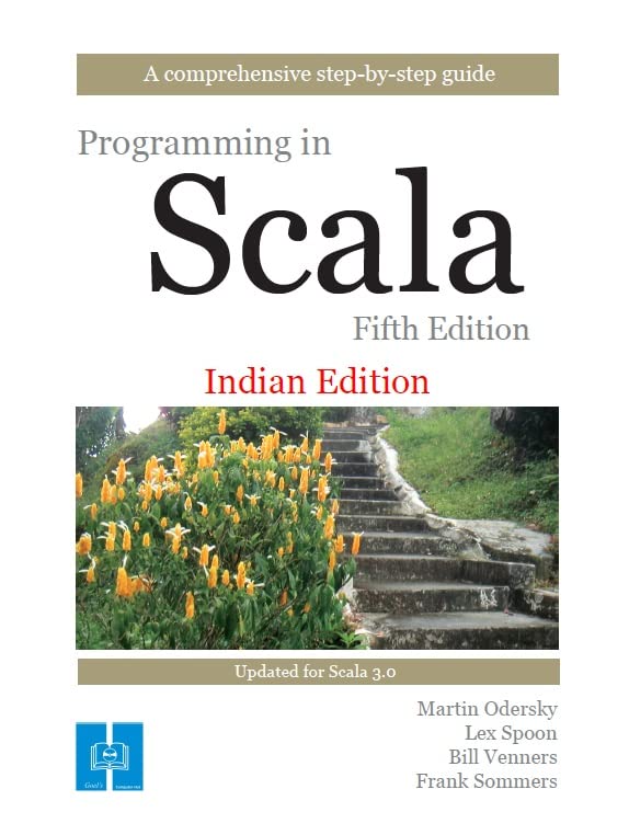 Programming in Scala: Vol. 1 [paperback] Odersky, Martin,Spoon, Lex,Venners, Bill,Sommers, Frank [Mar 22, 2022]…