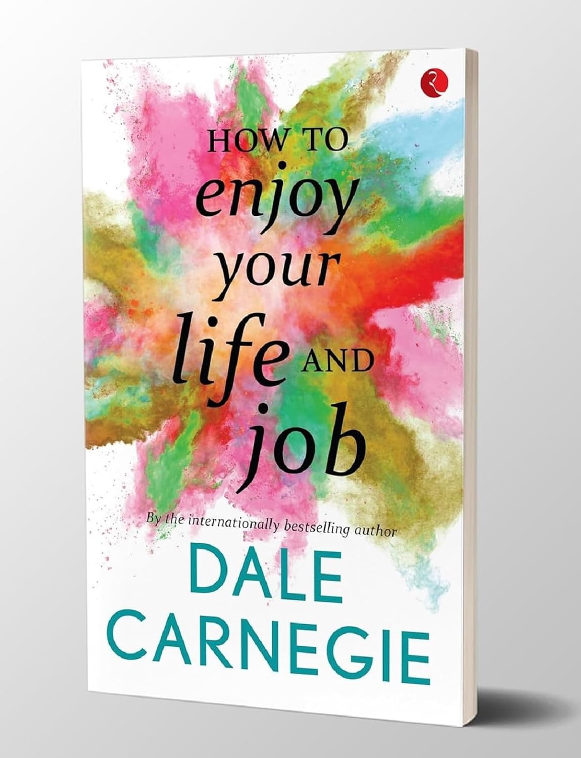 How to Enjoy Your Life and Your Job