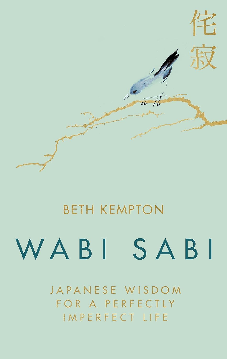 Wabi Sabi – Japanese Philosophy of Finding Beauty in Imperfection, Simplicity, Mindfulness & Living a Meaningful Life