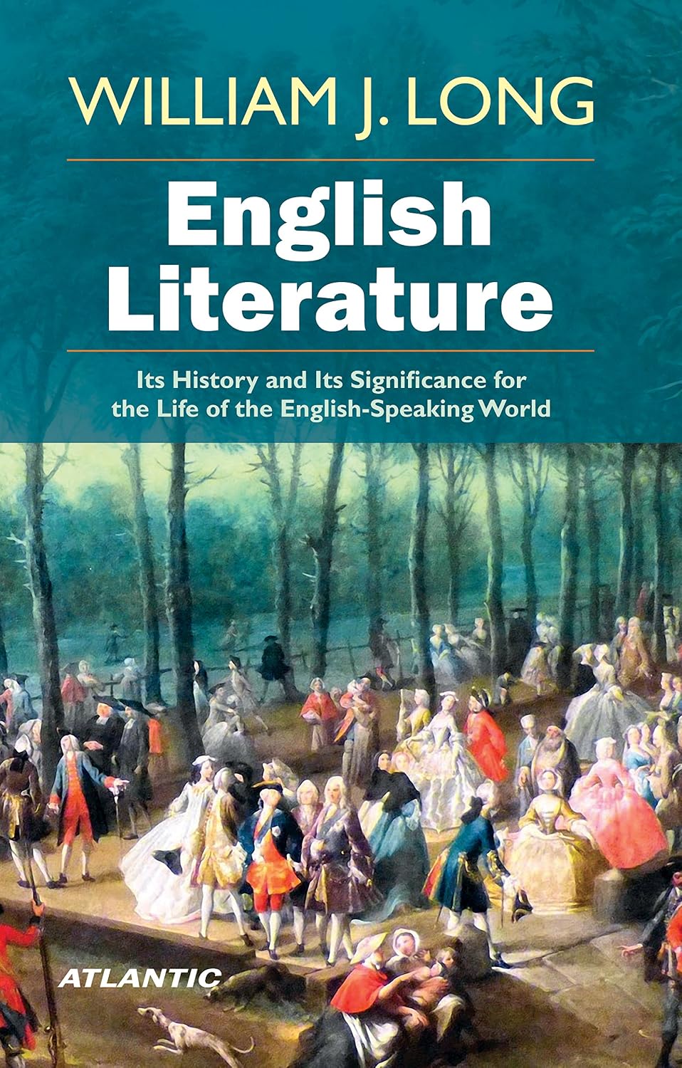 English Literature: Its History and Its Significance for the Life of the English-Speaking World