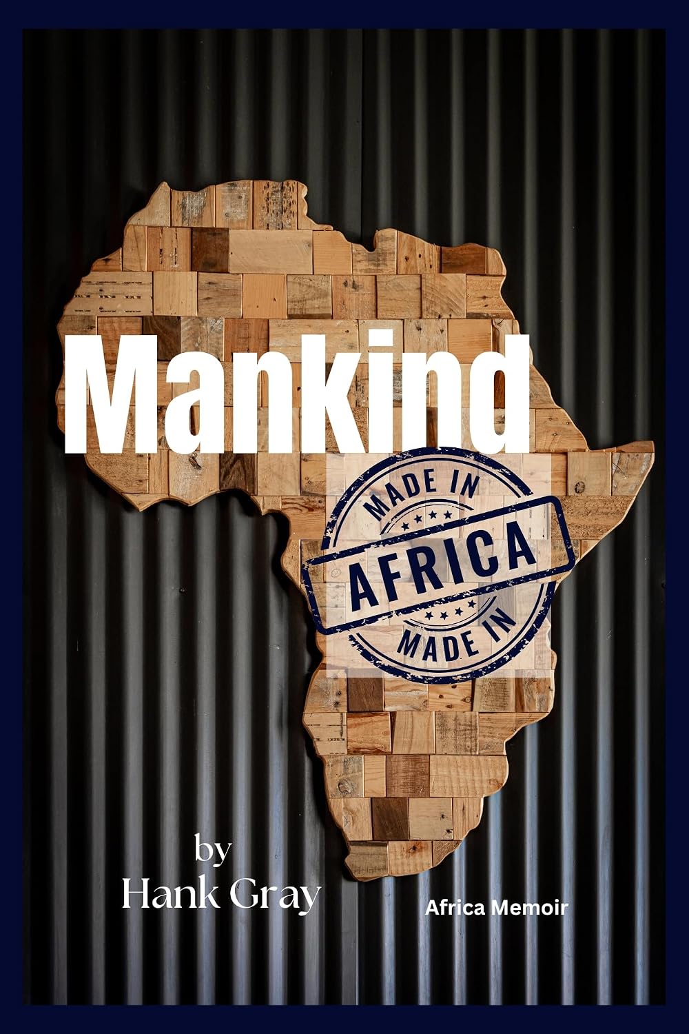 Mankind, Made in Africa: Africa Memoir (The Freedom Legacy Collection – 3-Book Set)