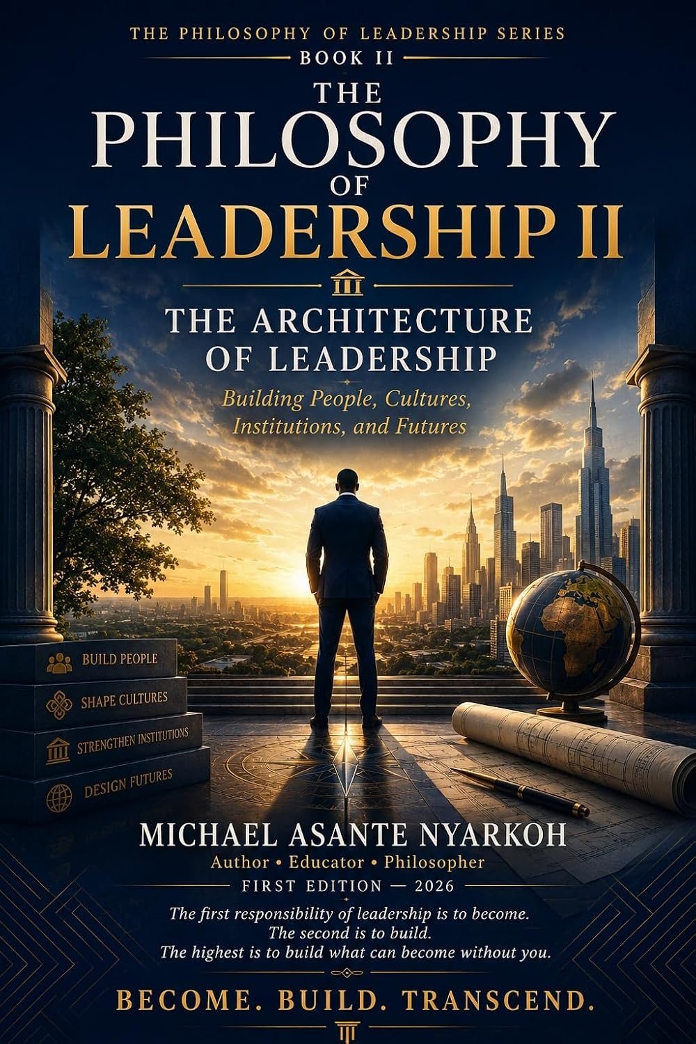 THE PHILOSOPHY OF LEADERSHIP BOOK II: THE ARCHITECTURE OF LEADERSHIP
