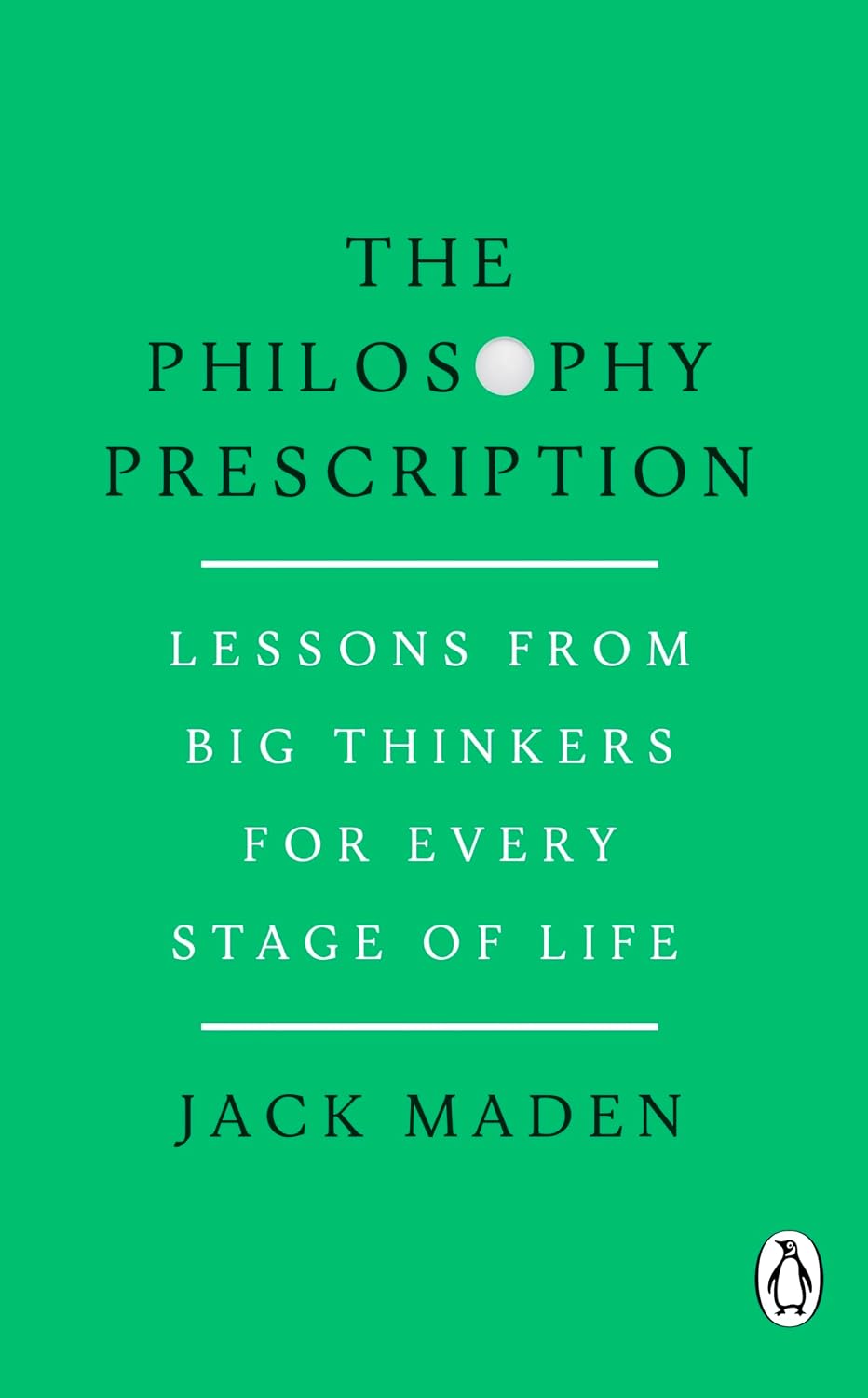 The Philosophy Prescription: Lessons from Big Thinkers for Every Stage of Life